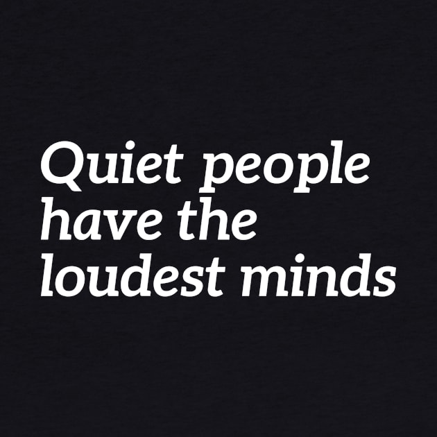 Quiet People Have The Loudest Minds by RedYolk